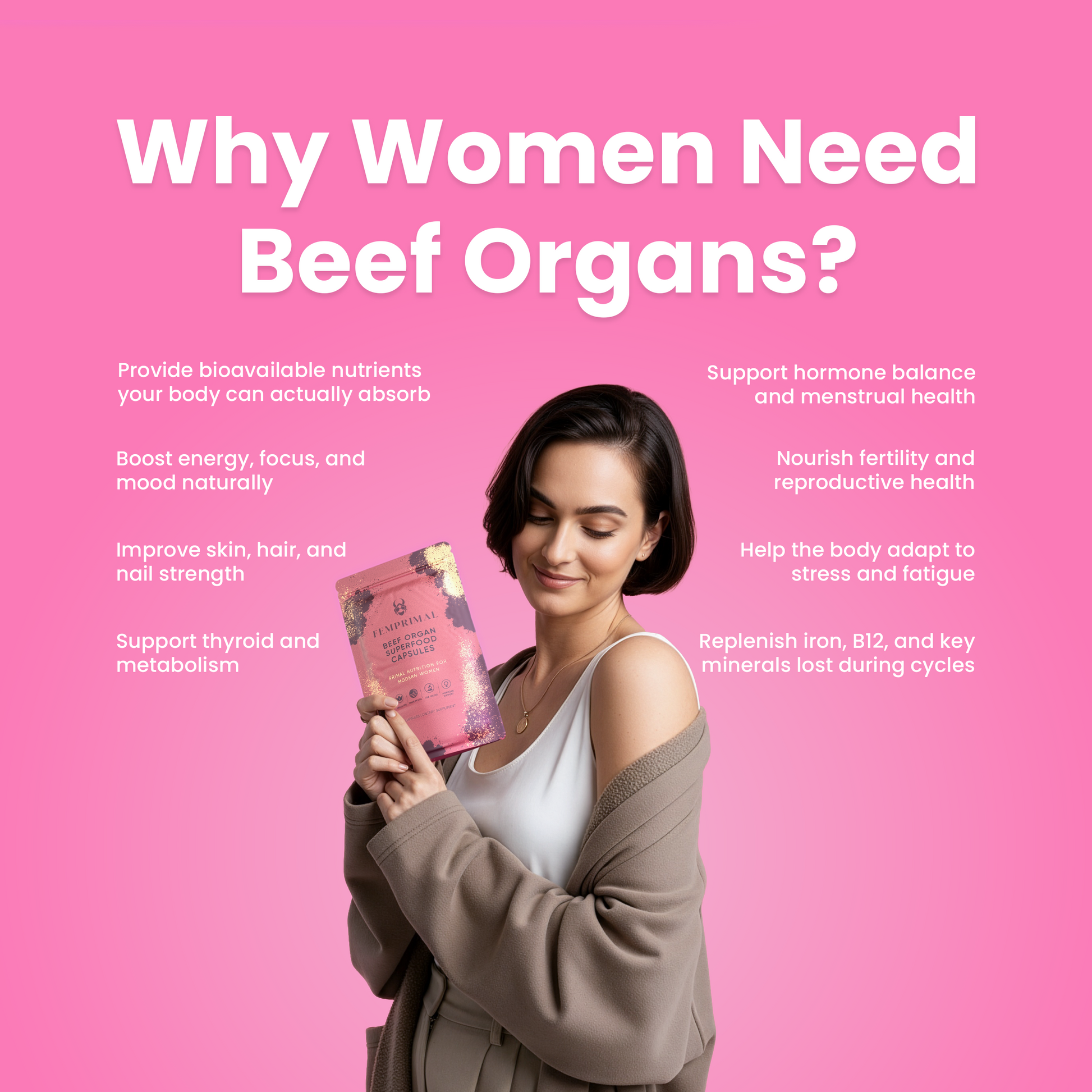 Woman holding FEMPRIMAL Beef Organ Superfood Capsules with text showing benefits for women’s hormone balance, skin health, energy, and fertility.